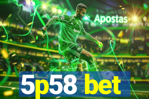 5p58 bet